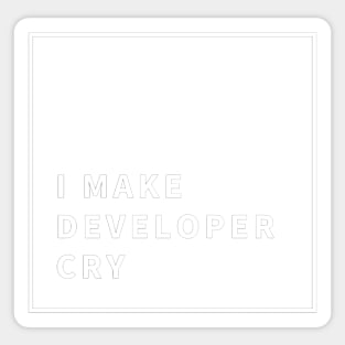 I Make Developer Cry | Tester Sticker